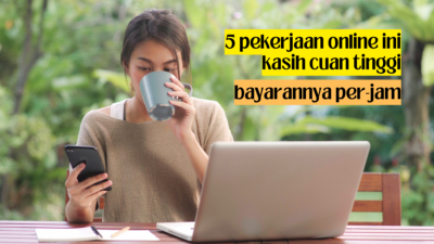 5 Pekerjaan Online dengan Cuan Tinggi: Menambah Penghasilan secara Freelance